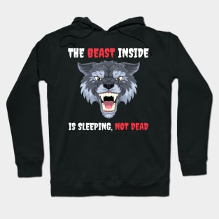 The Beast Inside Is Sleeping Not Dead - Make No Mistake - Make No Mistake The Beast Inside Is Sleeping Not Dead Hoodie